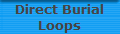 Direct Burial
Loops
