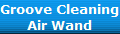 Groove Cleaning
Air Wand