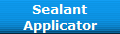 Sealant
Applicator